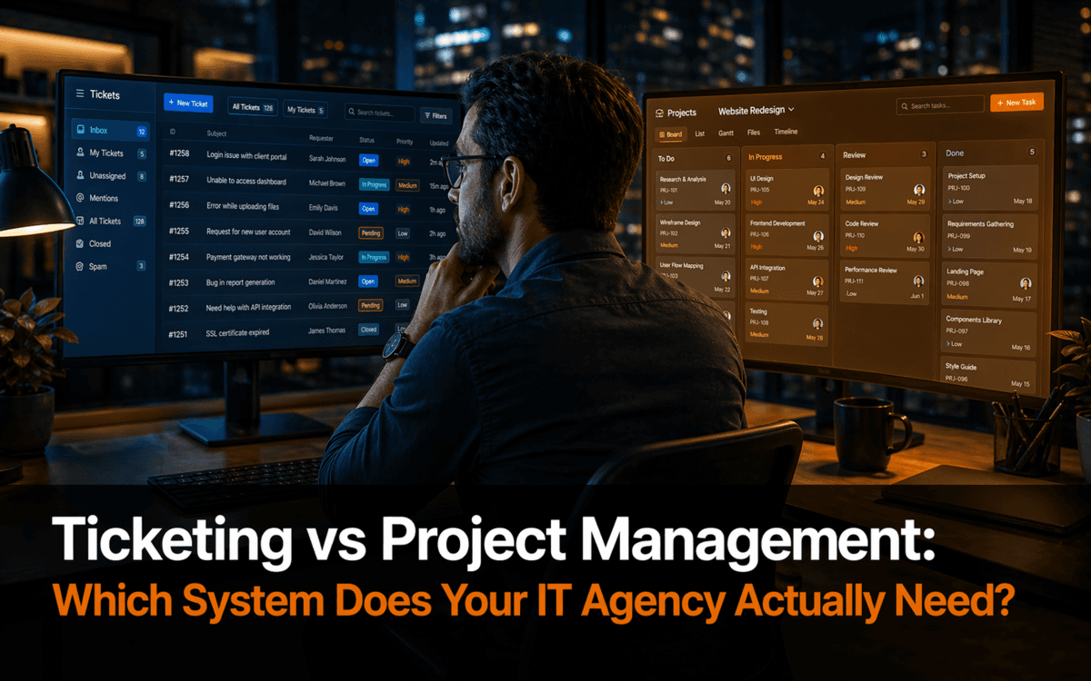 Ticketing vs Project Management: Which System Does Your IT Agency Actually Need?